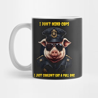 I don’t mind cops Mug